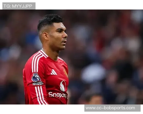 拉斐尔称赞卡塞米罗具备首发实力期待他继续为球队贡献力量